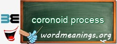 WordMeaning blackboard for coronoid process